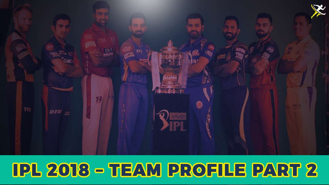 ipl 2018 team profile part 2